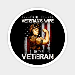 I Am Veteran Not Veterans Wife  American Flag  - Gift for Veterans Day 4th of July or Patriotic Memorial Day Magnet